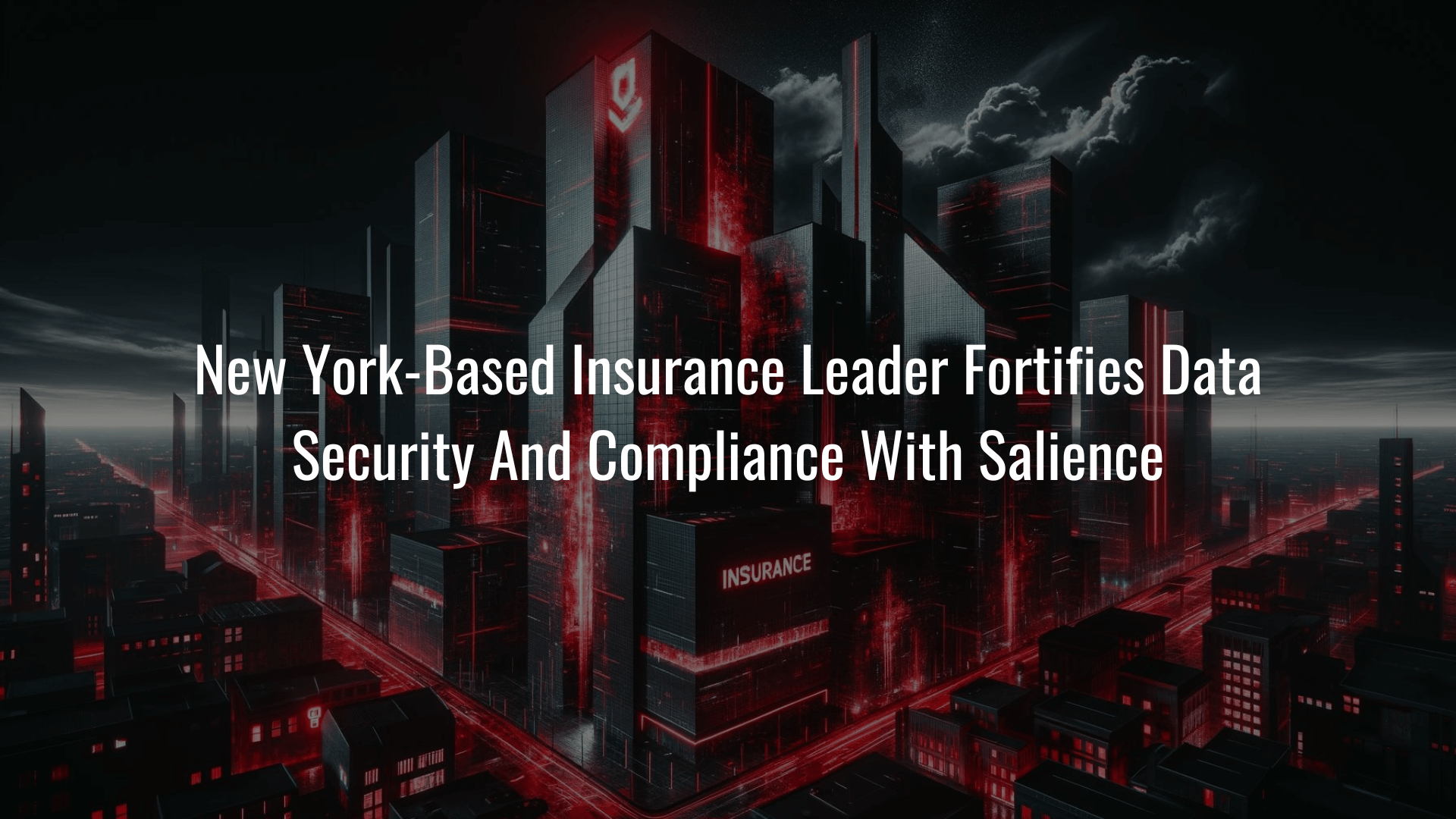 New York-Based Insurance Leader Fortifies Data Security and Compliance ...